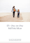 175+ One-On-One Kid Date Ideas